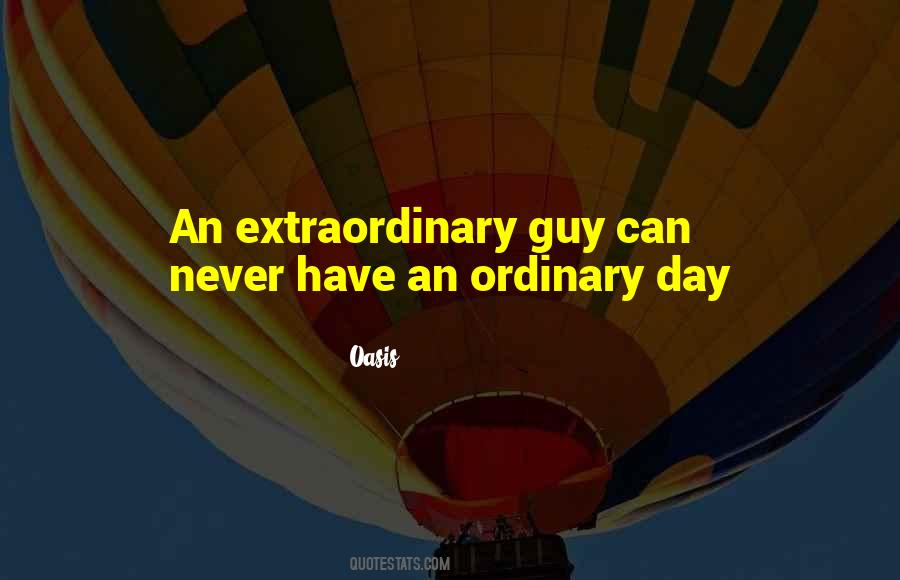 Ordinary Day Quotes #371258