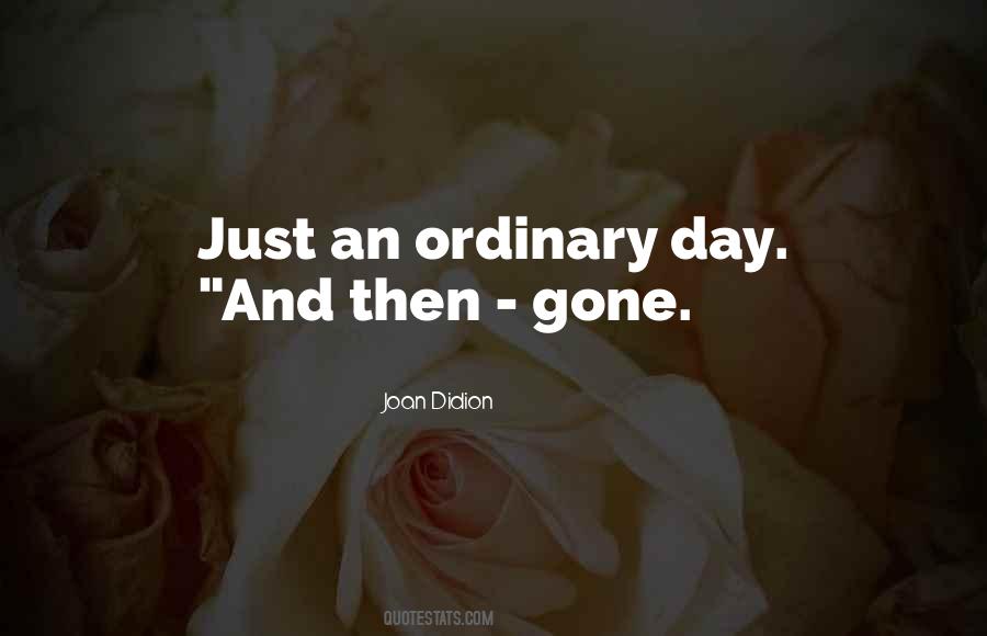 Ordinary Day Quotes #562279