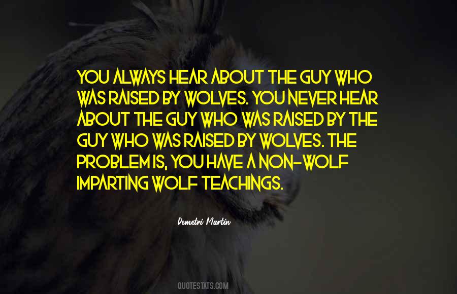 I Was Raised By Wolves Quotes #287124