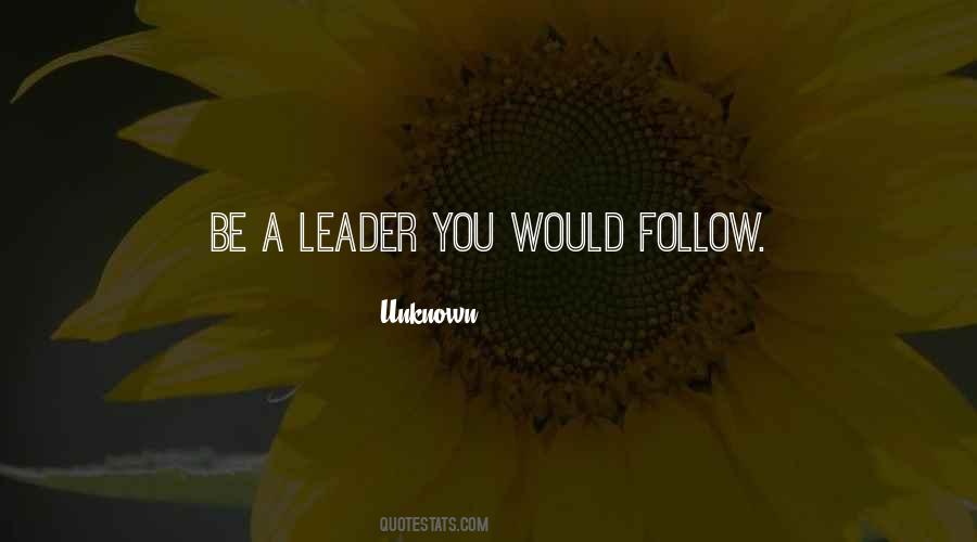 Be A Leader Quotes #1476975