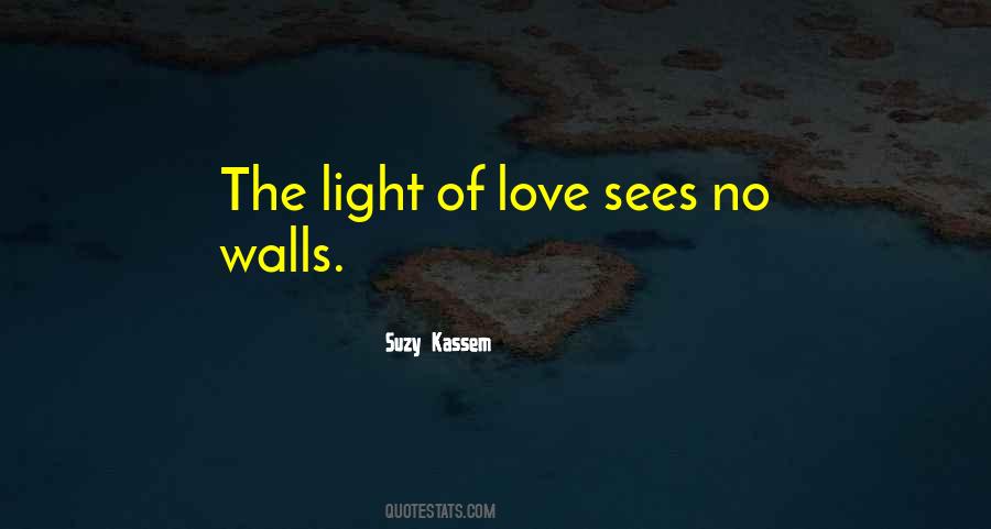 The Light Of Love Sees No Walls Quotes #1554743