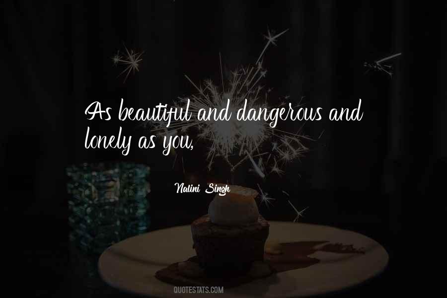 Beautiful But Dangerous Quotes #32585