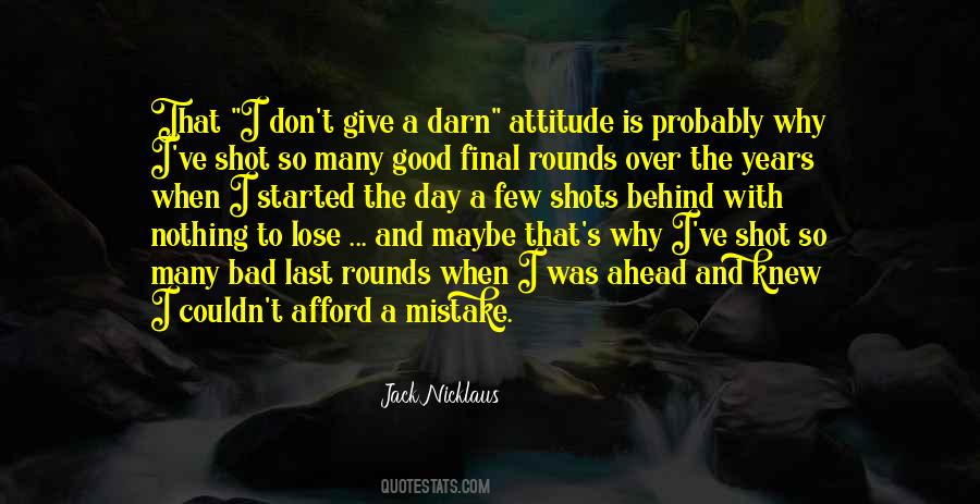 Why Bad Attitude Quotes #135318
