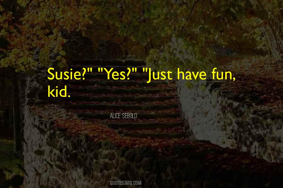 Just Have Fun Quotes #1609067