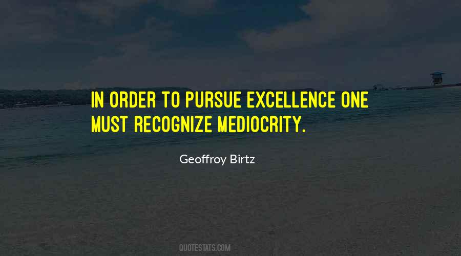 Quotes About Mediocrity And Excellence #1581987