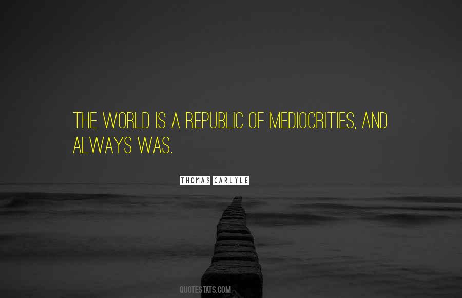 Quotes About Mediocrities #200696