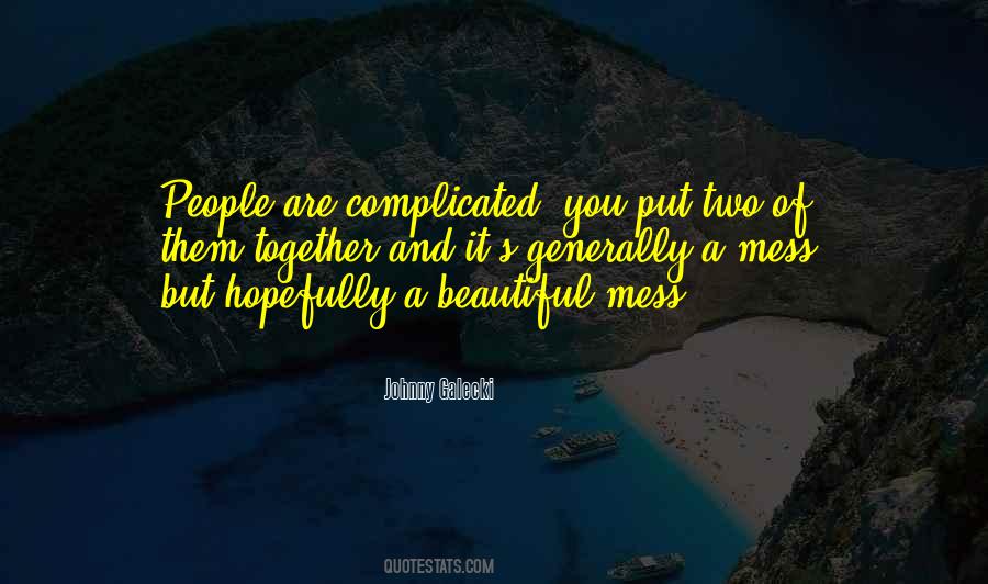 Beautiful Mess Quotes #477902