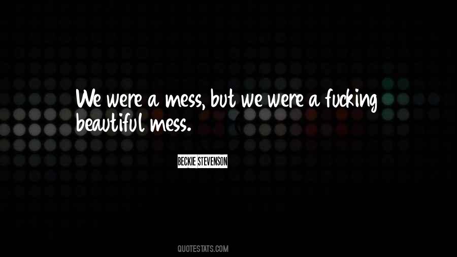 Beautiful Mess Quotes #584141