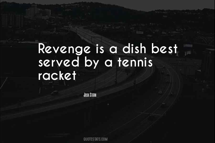 Humor Tennis Revenge Quotes #1272310