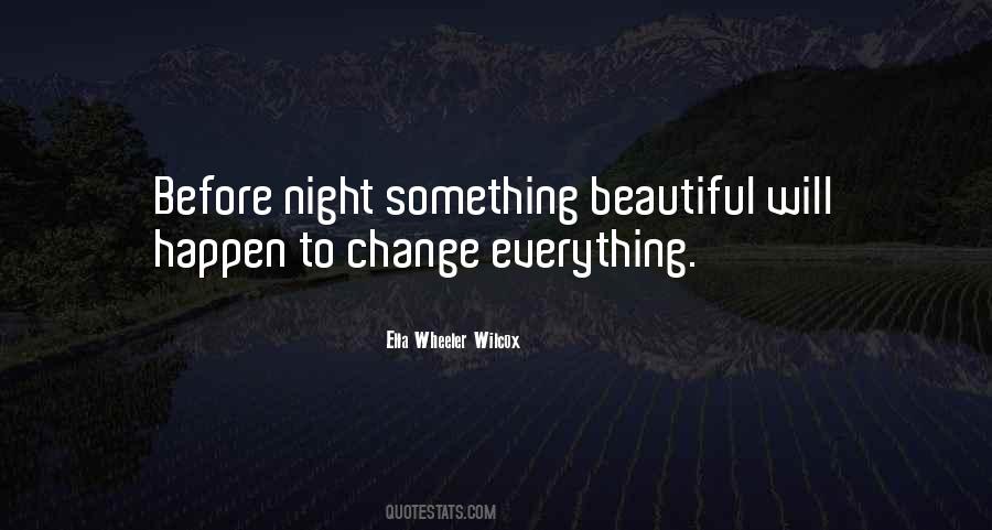 Beautiful Things Happen Quotes #1321583