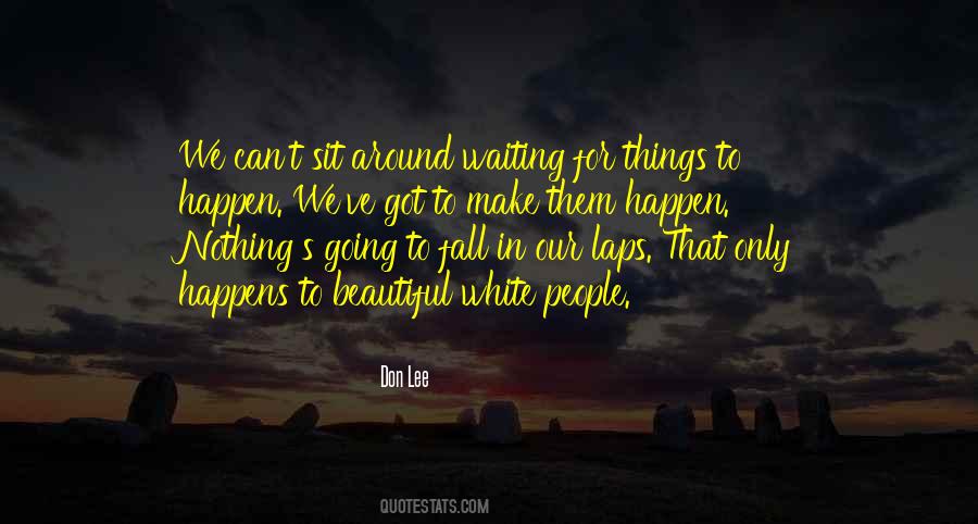 Beautiful Things Happen Quotes #1510220