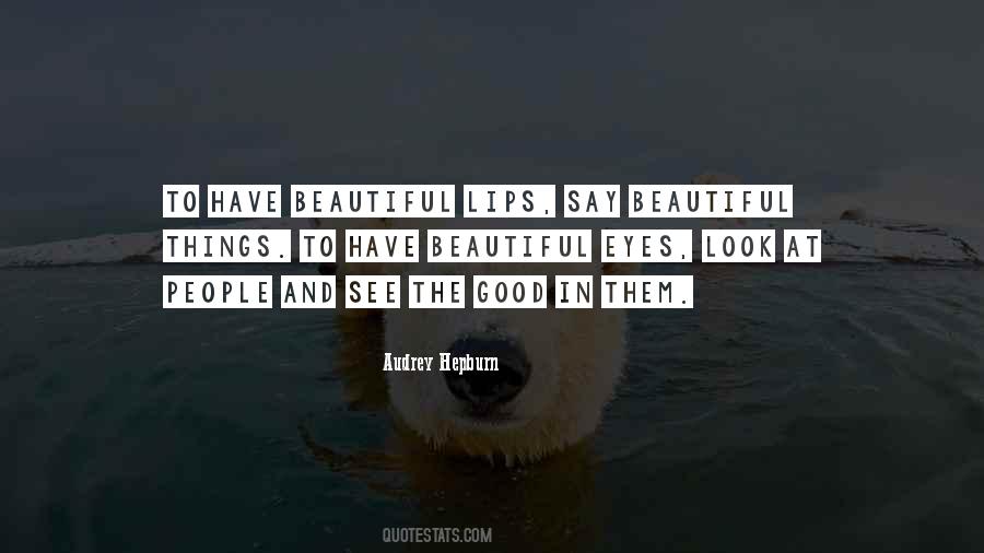 Beautiful Things To Say Quotes #1858284