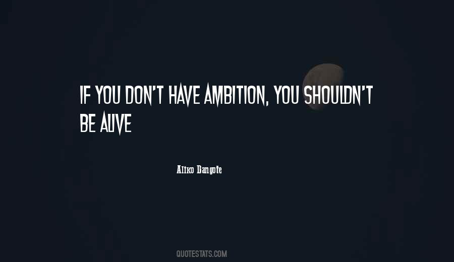 Be Alive Quotes #1231439