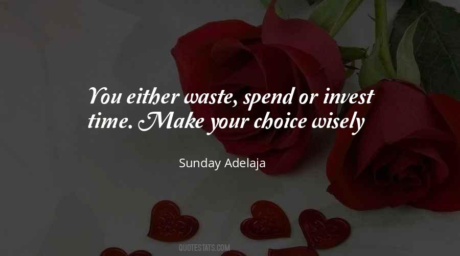 Spend Your Time Wisely Quotes #1290580