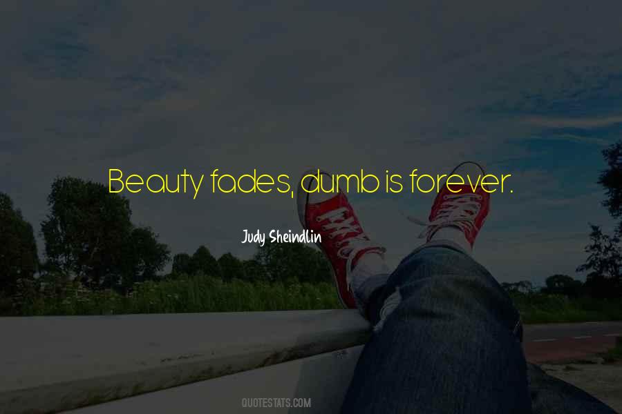 Beauty Fades But Quotes #127697