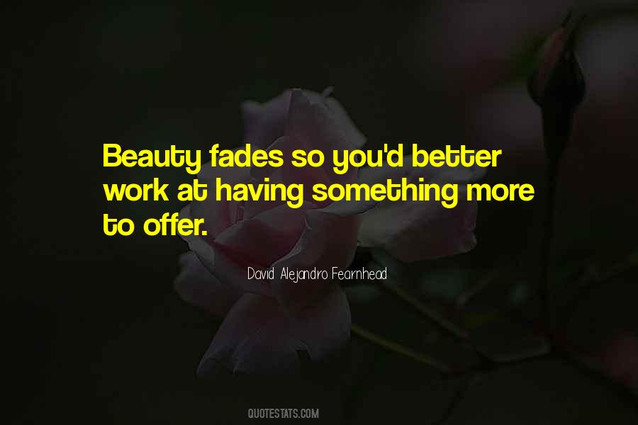 Beauty Fades But Quotes #1391439