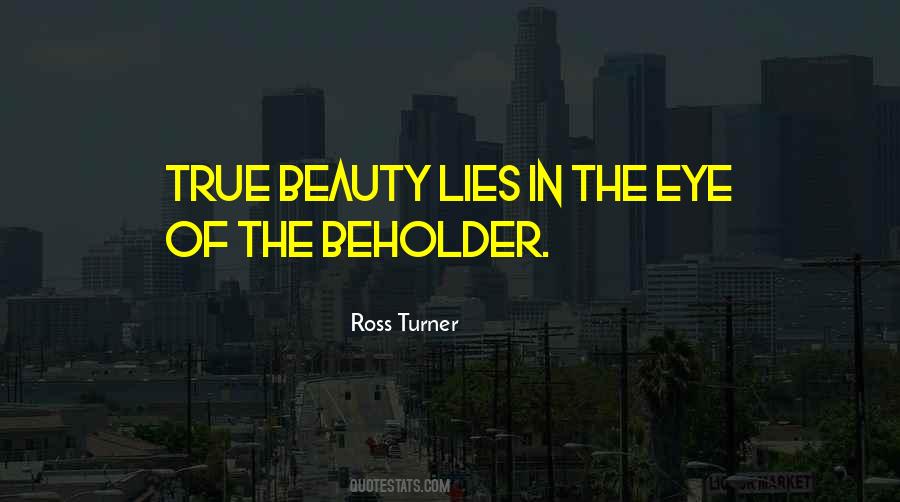 Beauty In Eye Of Beholder Quotes #1097290