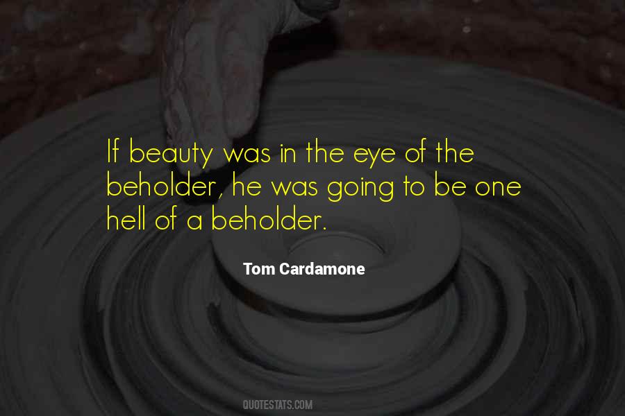 Beauty In Eye Of Beholder Quotes #1534640