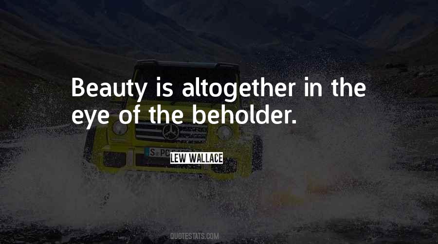 Beauty In Eye Of Beholder Quotes #1860965