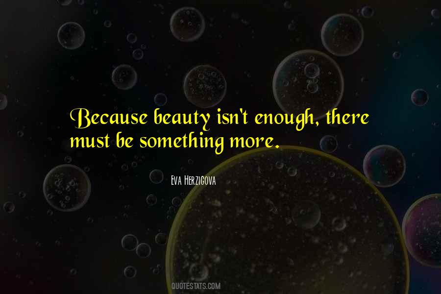 Beauty Is Not Enough Quotes #229457