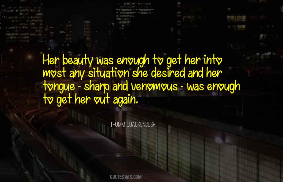 Beauty Is Not Enough Quotes #595433