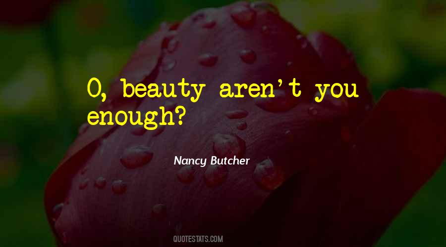 Beauty Is Not Enough Quotes #893701