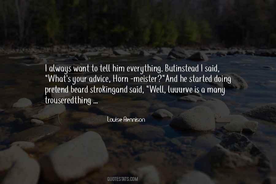 Tell Him Everything Quotes #344094