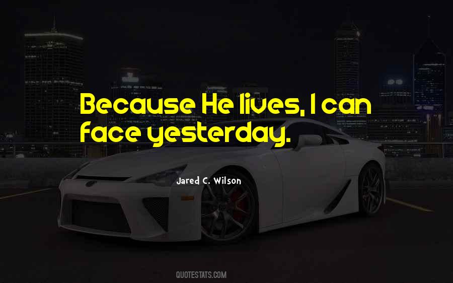 Because He Lives Quotes #1366019