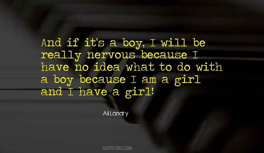 Because I Am A Girl Quotes #1280575