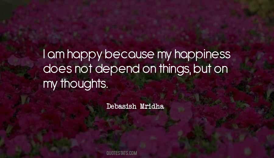 Because I Am Happy Quotes #1088529 Because I Am Happy Quotes #1088529