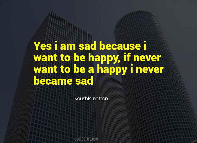 Because I Am Happy Quotes #1410454 Because I Am Happy Quotes #1410454