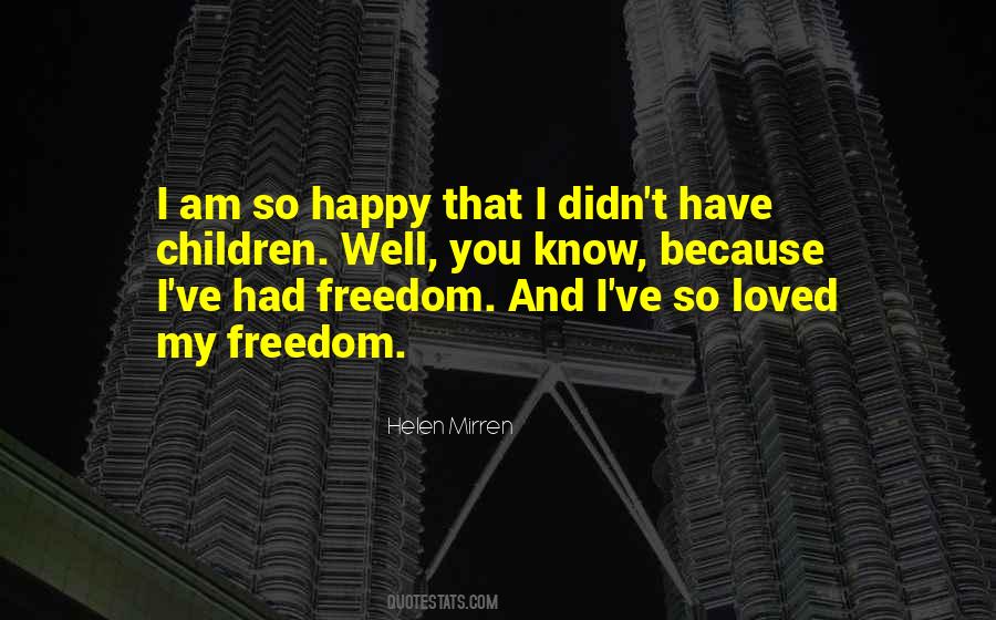 Because I Am Happy Quotes #195398
