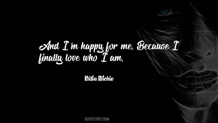 Because I Am Happy Quotes #256431 Because I Am Happy Quotes #256431