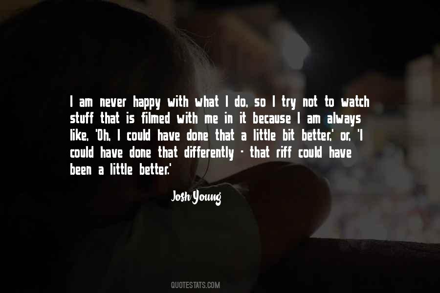 Because I Am Happy Quotes #508513 Because I Am Happy Quotes #508513