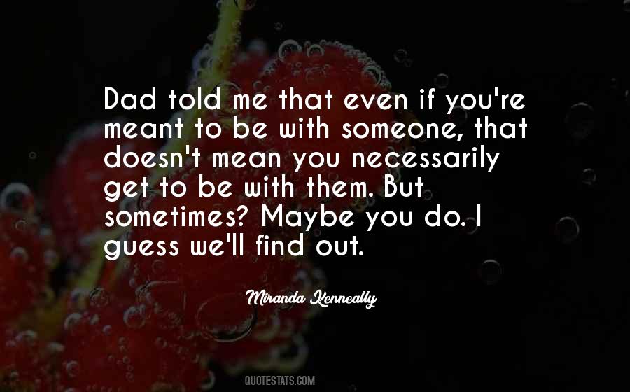 Quotes About Meant To Be With Someone #1182902