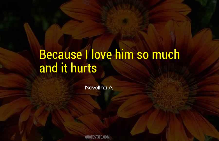 Because I Love Him Quotes #1422137