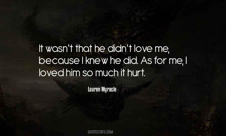 Because I Love Him Quotes #367142