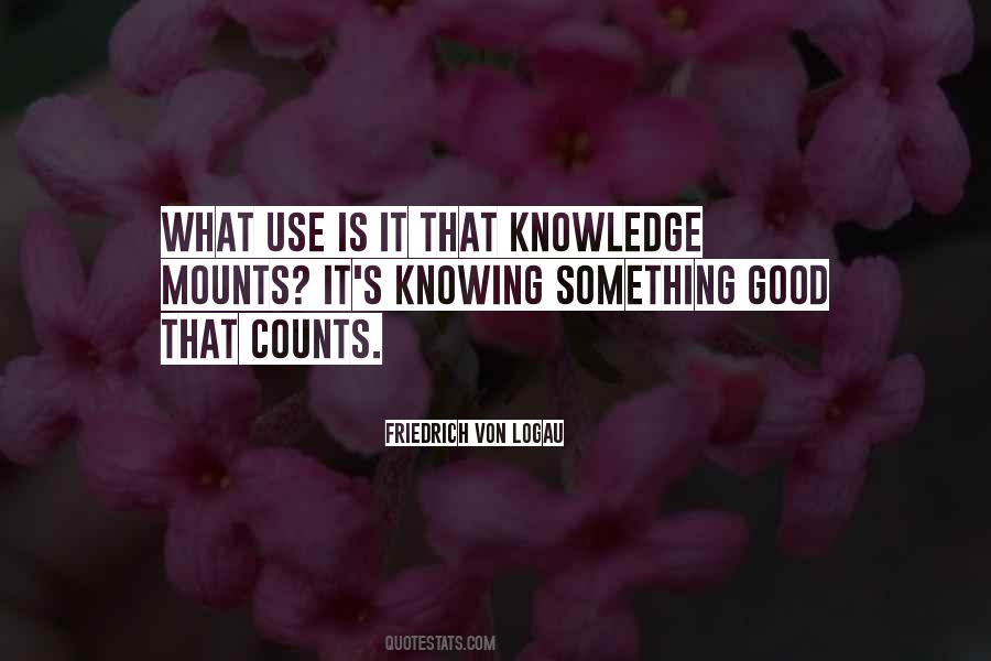 Quotes About The Use Of Knowledge #9666