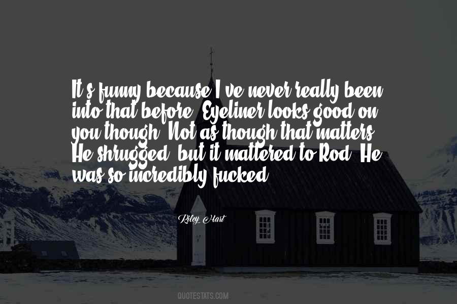 Because It Matters Quotes #214235