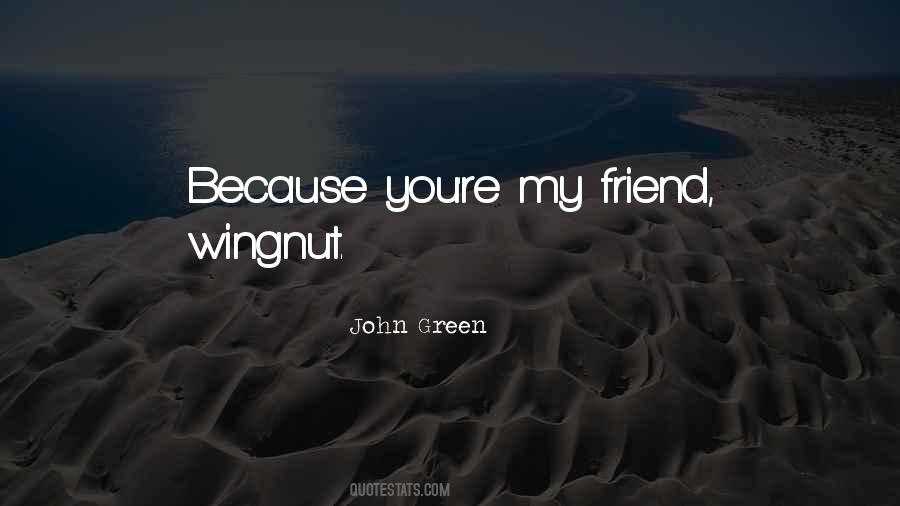 Because You're My Friend Quotes #724709