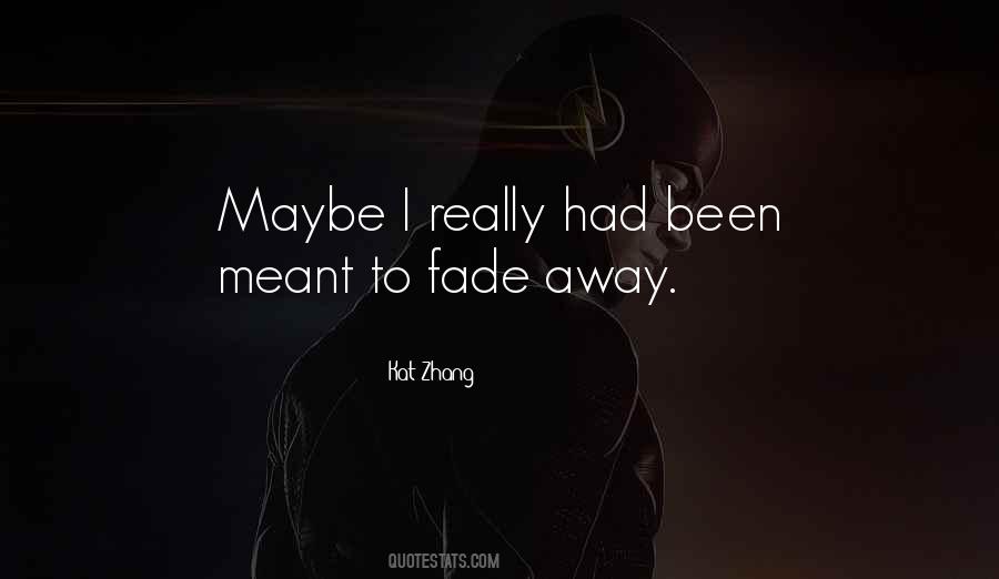 Things Fade Away Quotes #226847