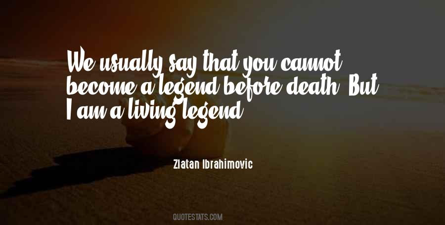 Become A Legend Quotes #1402032