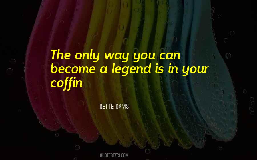 Become A Legend Quotes #1718229