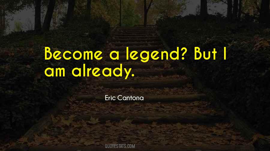 Become A Legend Quotes #298469