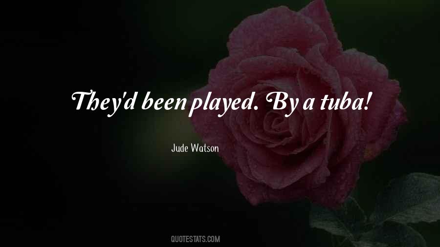 Been Played Quotes #748595