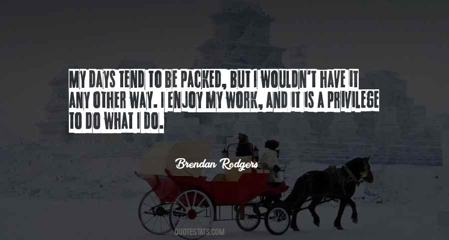 Privilege To Work Quotes #1058043