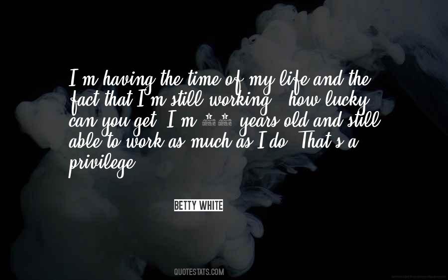 Privilege To Work Quotes #1521987