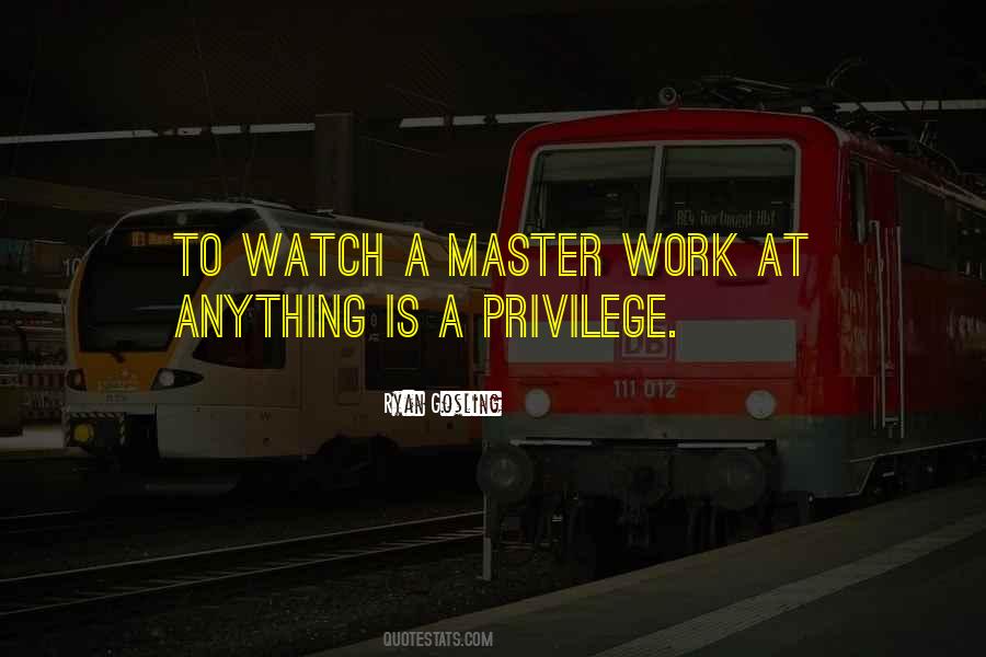 Privilege To Work Quotes #1870960