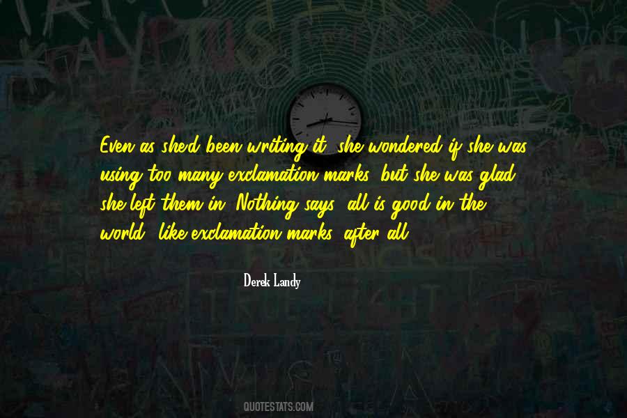 Been Too Good Quotes #472520