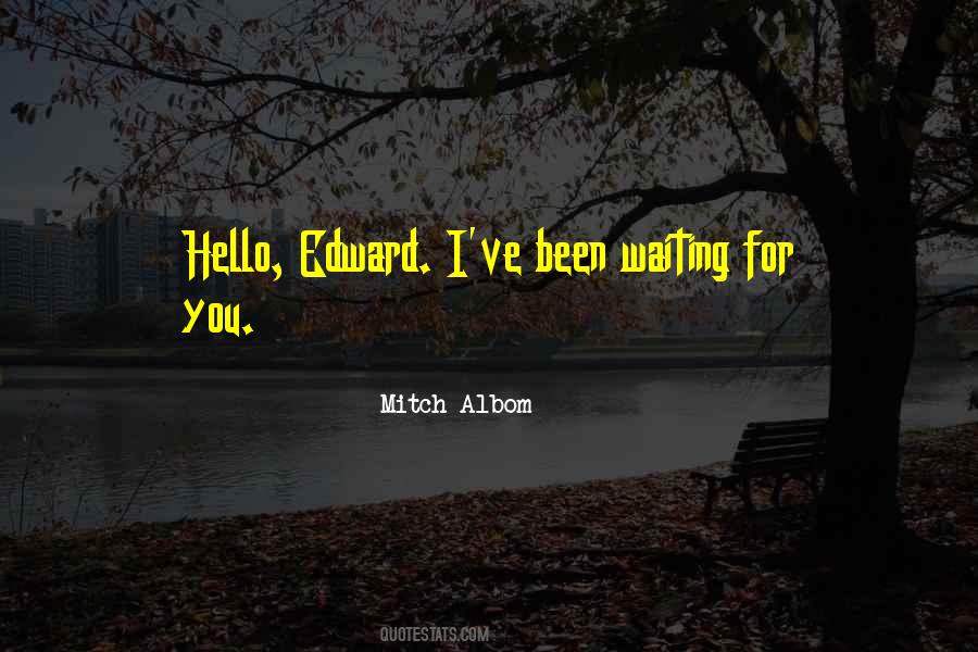 Been Waiting For You Quotes #140793